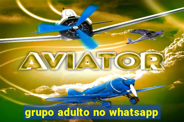 grupo adulto no whatsapp